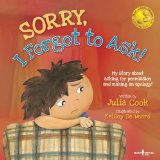 Sorry, I Forgot to Ask!: My Story About Asking Permission and Making an Apology (Best Me I Can Be)