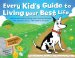 The Every Kid's Guide to Living Your Best