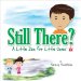 Still There?: A Little Zen for Little Ones