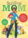Survival Mom: How to Prepare Your Family for Everyday Disasters and Worst-Case Scenarios