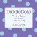 DiddleDots: Tips to Ease the Craziness of Parenting