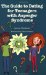The Guide to Dating for Teenagers With Asperger Syndrome