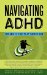 Navigating ADHD: Your Guide to the Flip Side of ADHD