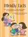 Friendly Facts: A Fun, Practical, Interactive Resource to Help Children Explore the Complexities of Friends and Friendship