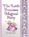 The Little Princesses Magical Party - a Mom's Choice Awards® Gold Recipient