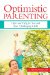 Optimistic Parenting: Hope and Help for You and Your Challenging Child